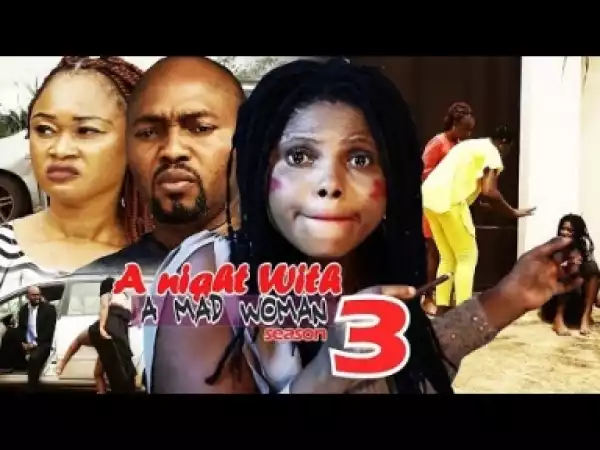 Video: A Night With A Mad Woman  [Season 3] - Latest Nigerian Nollywoood Movies 2018